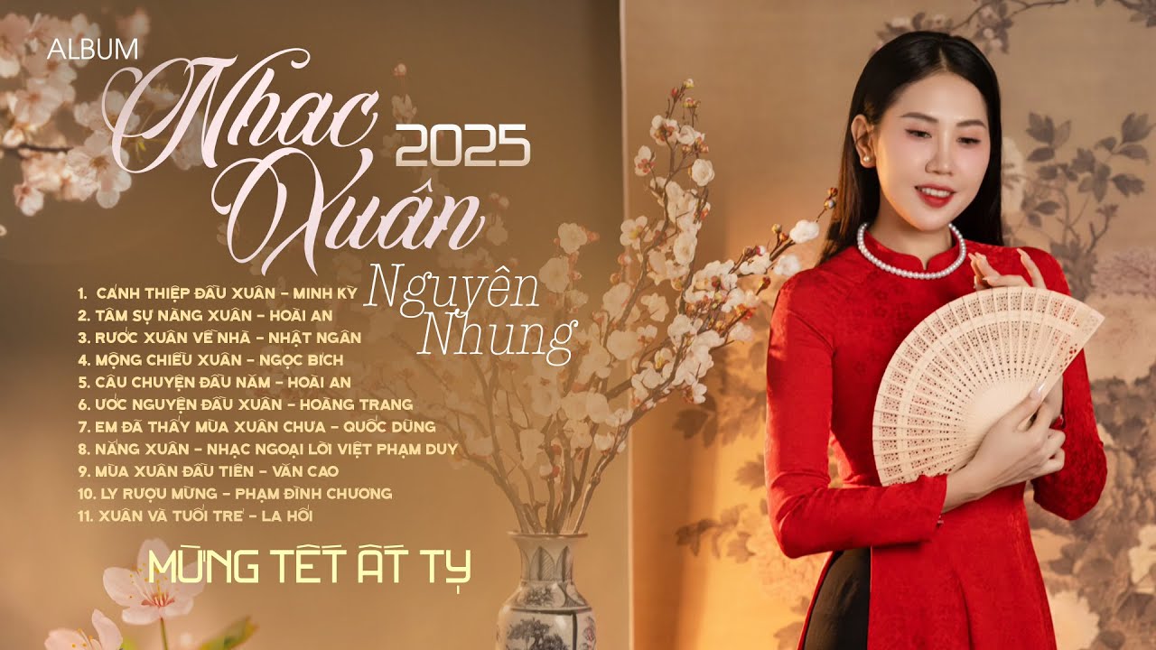 Album Nhạc Xuân 2025 - Cánh Thiệp Đầu Xuân & Tâm Sự Nàng Xuân | Nguyên Nhung