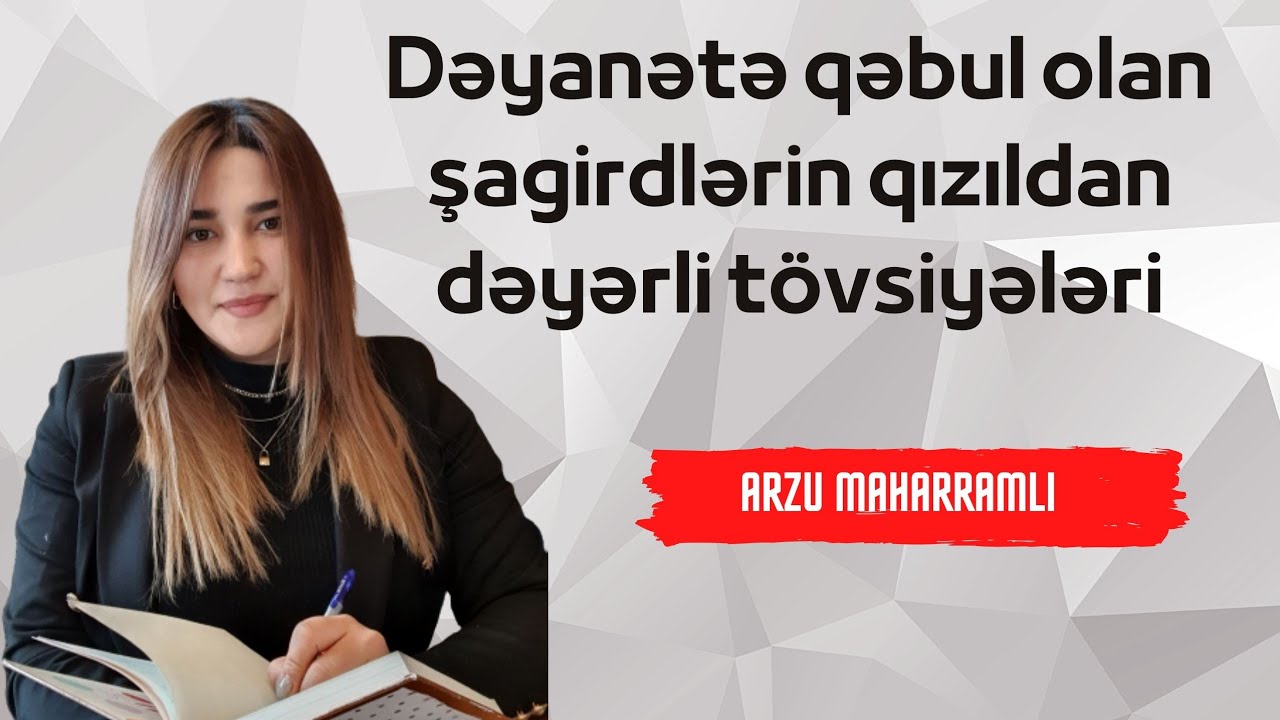 Dəyanətə qəbul olan şagirdlərin qızıldan dəyərli tövsiyələri