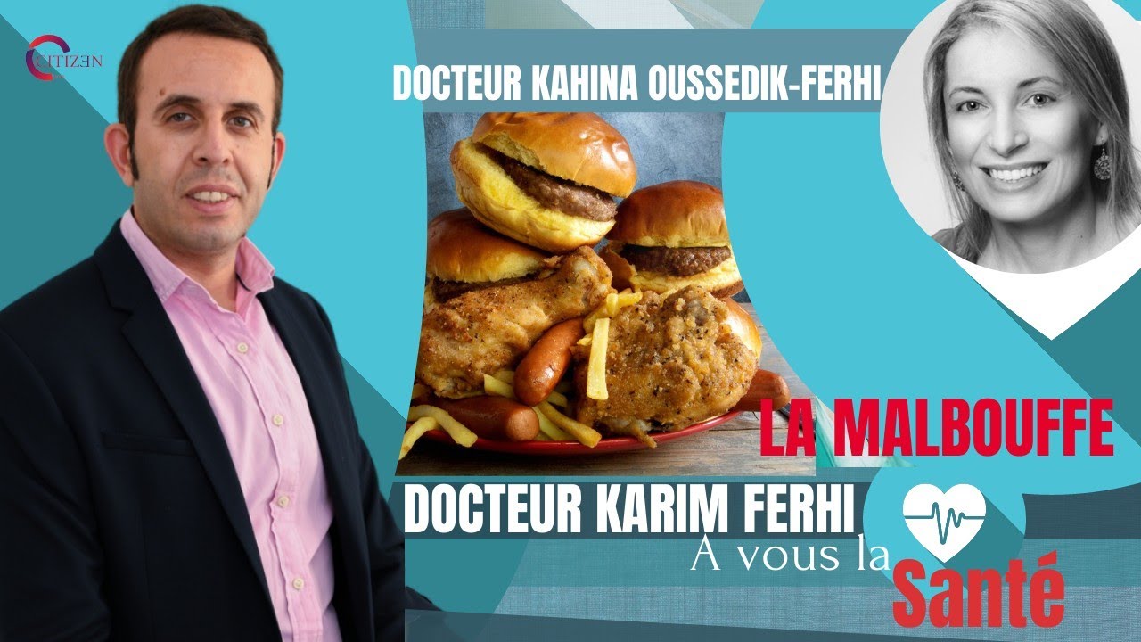 A VOUS LA SANTÉ! La MALBOUFFE. Docteur Kahina Oussedik-Ferhi