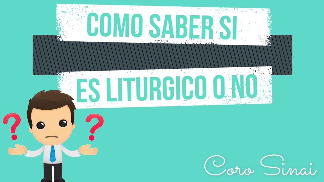 &iquest;Como saber si un canto es LITURGICO?