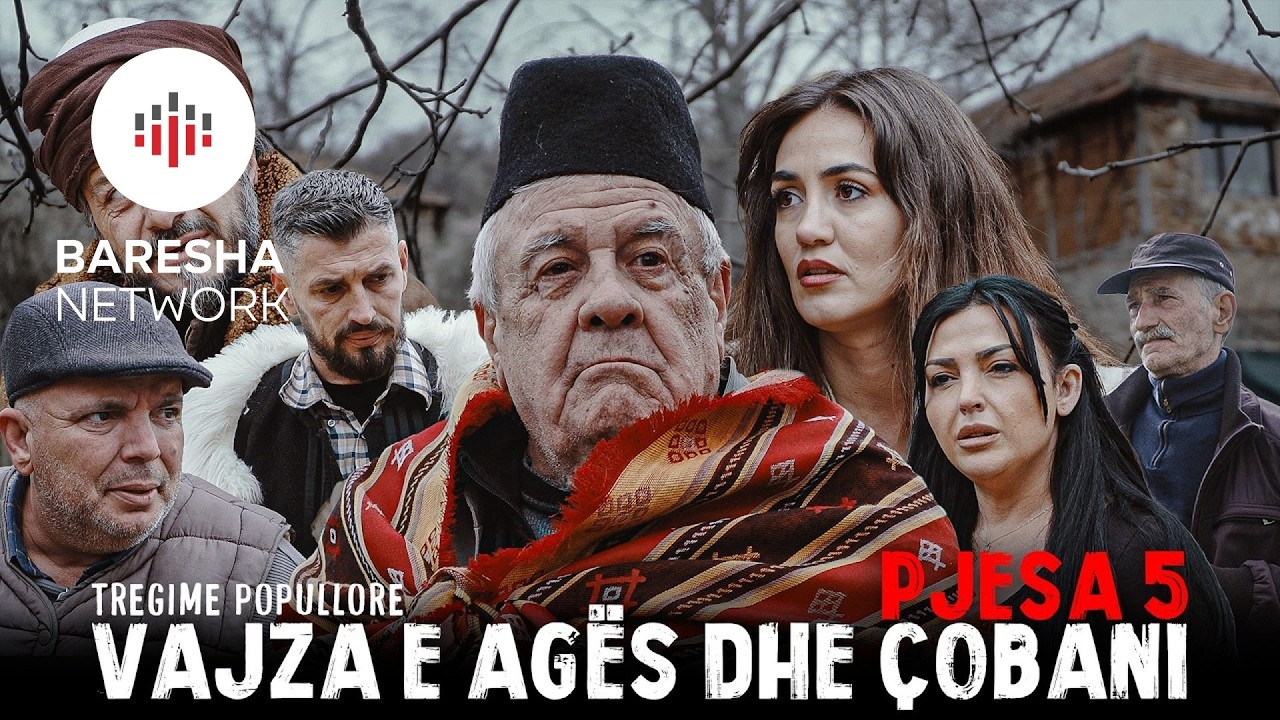 Tregime Popullore - Vajza e Ag&euml;s dhe &Ccedil;obani | PJESA 5