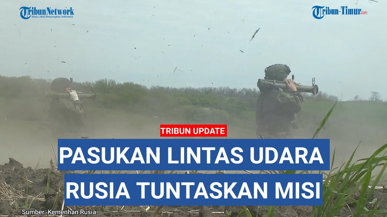 Detik-detik Pasukan Lintas Udara Rusia Selesaikan Misi di Donbass Ukraina, Kekuatan Penerjun Payung