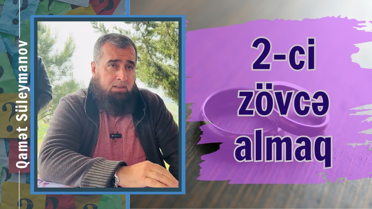 2-ci zövcə almaq | Şeyx Qamət Süleymanov