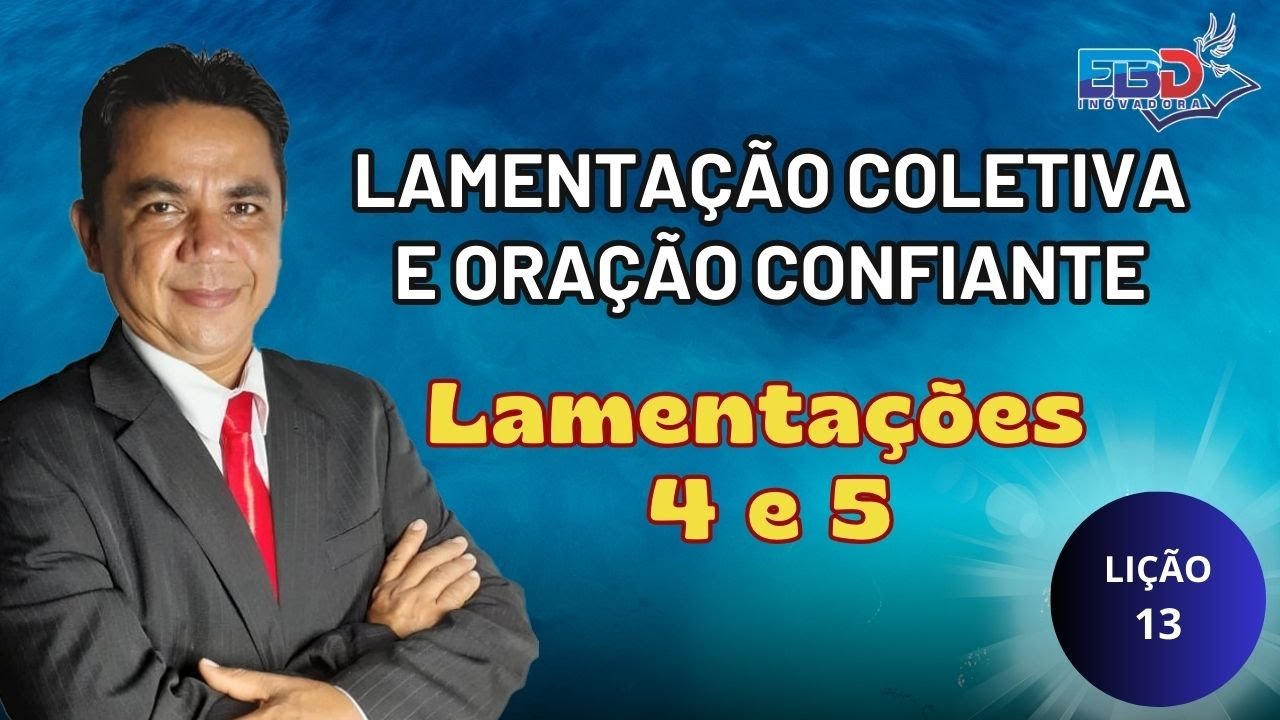 EBD INOVADORA - LIÇÃO 13 - LAMENTAÇÃO COLETIVA E ORAÇÃO CONFIANTE