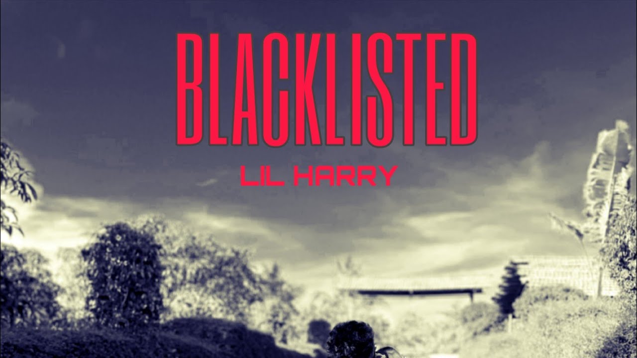 Blacklisted /Lil Harry(official music video)prod by.@Blacklistedproducer 