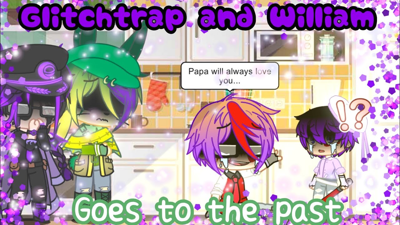 William and Glitchtrap goes to the Past || 1.49k+ Special || Au || Read Description