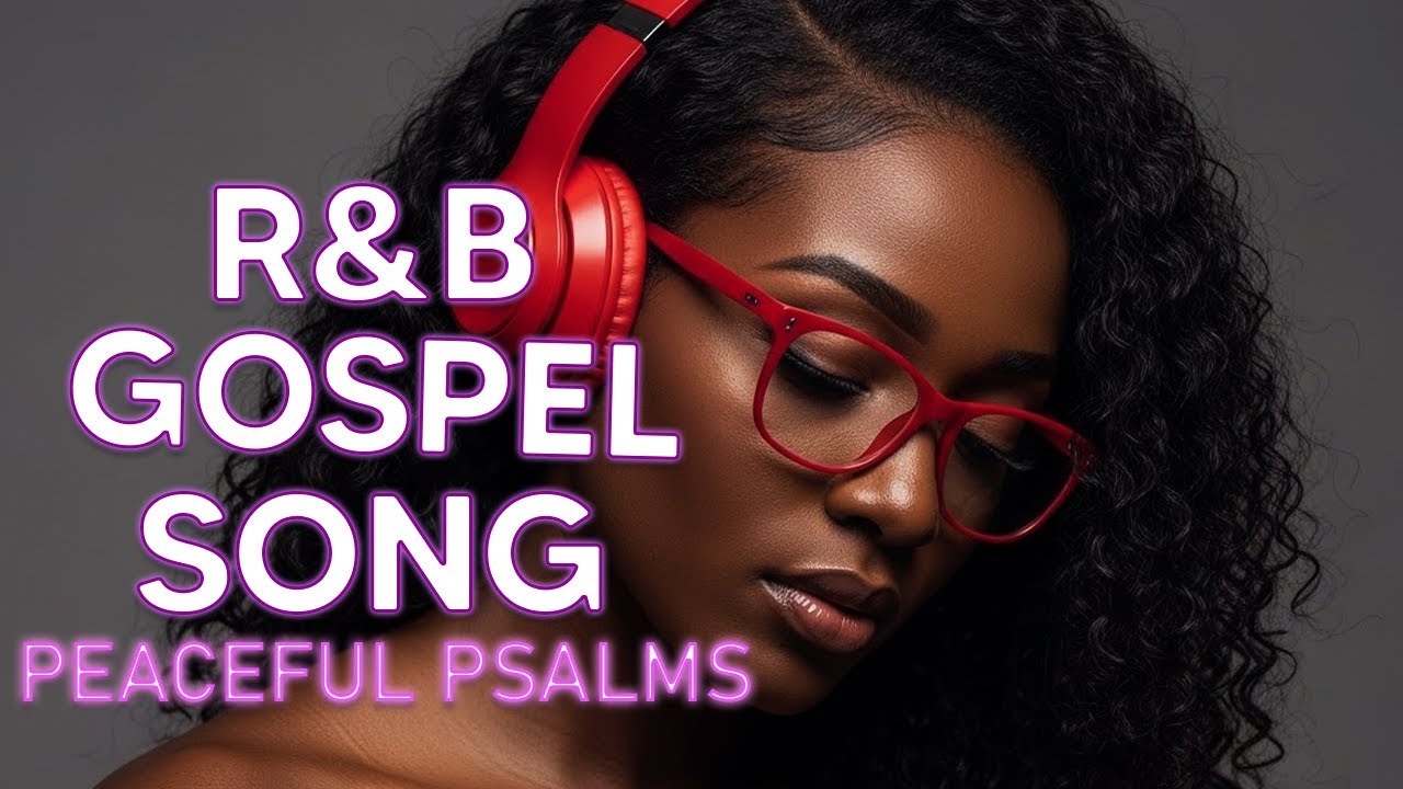 Soulful Psalms in R&B Christian Worship and Gospel Music for Peace