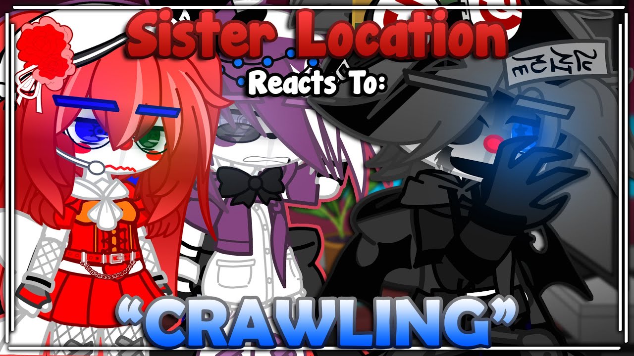 Sister Location Reacts To “CRAWLING” | FNaF | Gacha Club/Plus | REACTION