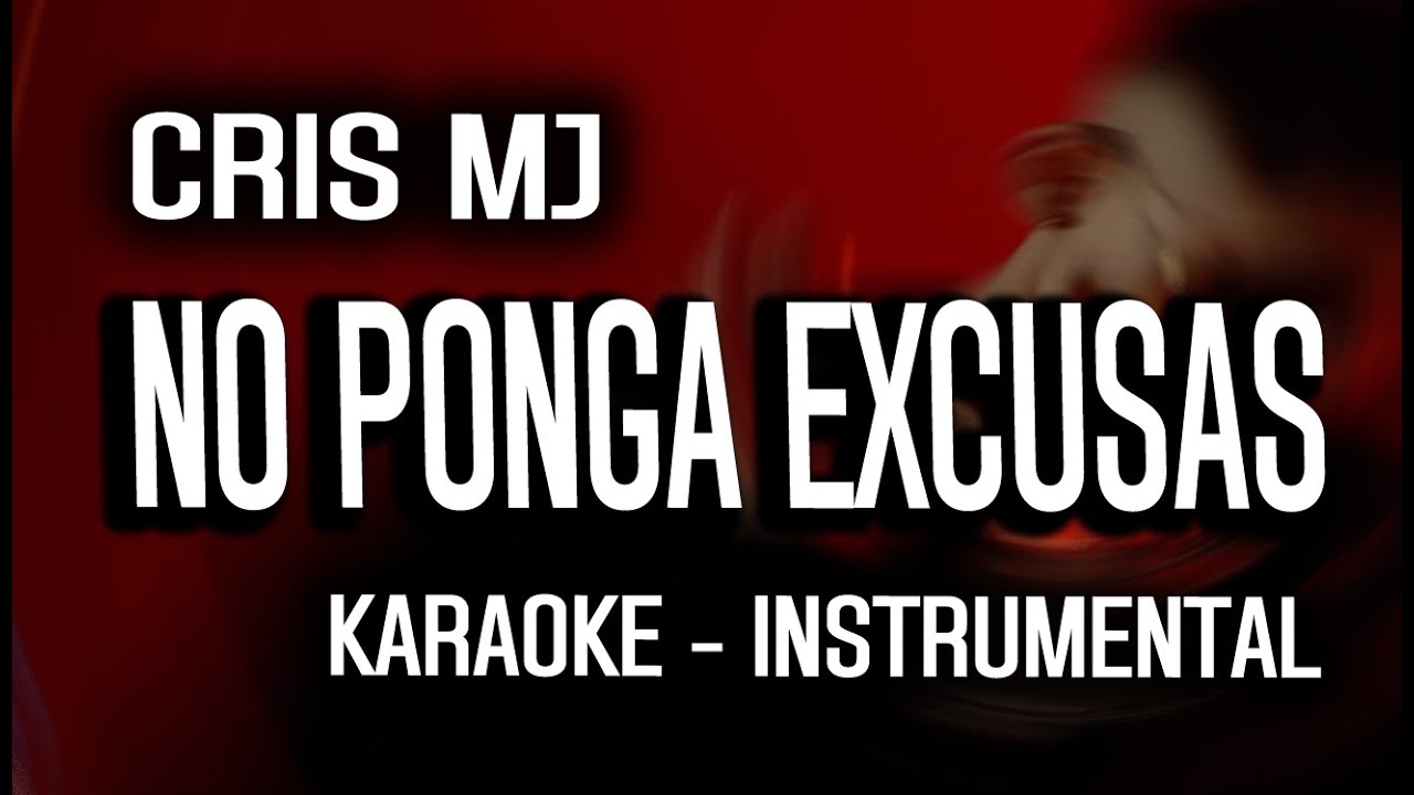 Cris MJ - No Ponga Excusas (KARAOKE - INSTRUMENTAL)