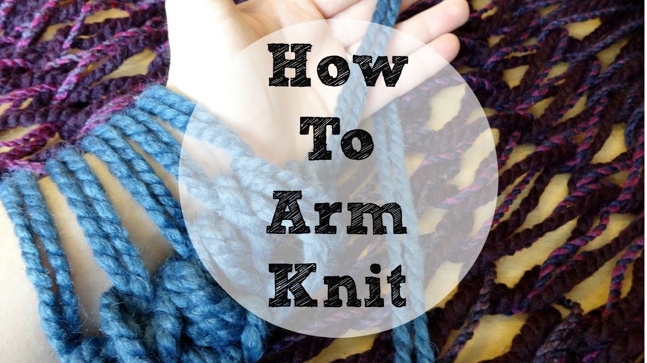 How To Arm Knit (Beginner Friendly!)