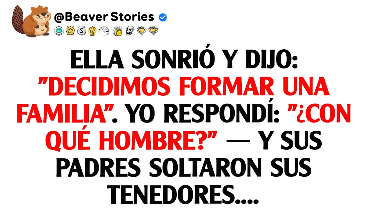 Ella sonrió y dijo: «Decidimos formar una familia». Yo respondí: «¿Con qué hombre?». Y sus padres...