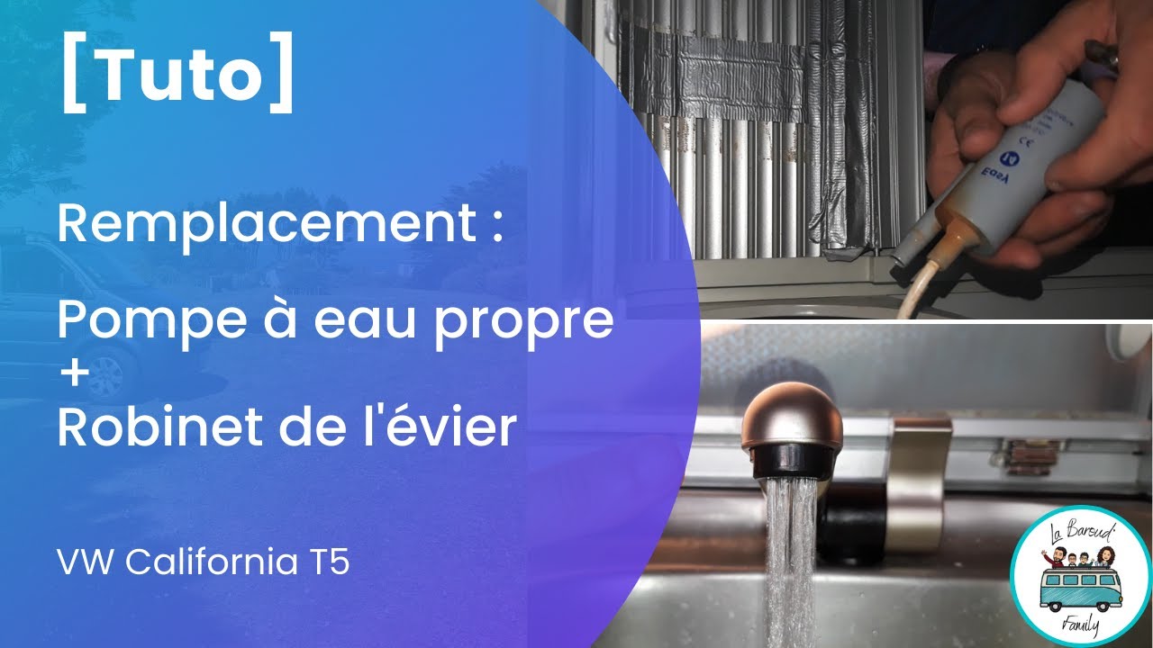 [Tuto] Remplacement de la pompe à eau propre et du robinet de l'évier sur notre Van VW T5 California