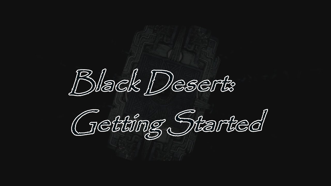 Black Desert: Getting Started Levels 1-20 Quick Guide
