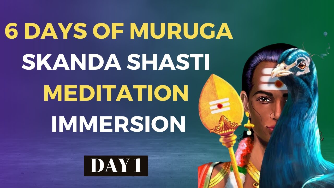 Day 1 | 6 Days of Muruga | Skanda Shasti Meditation Immersion 2023
