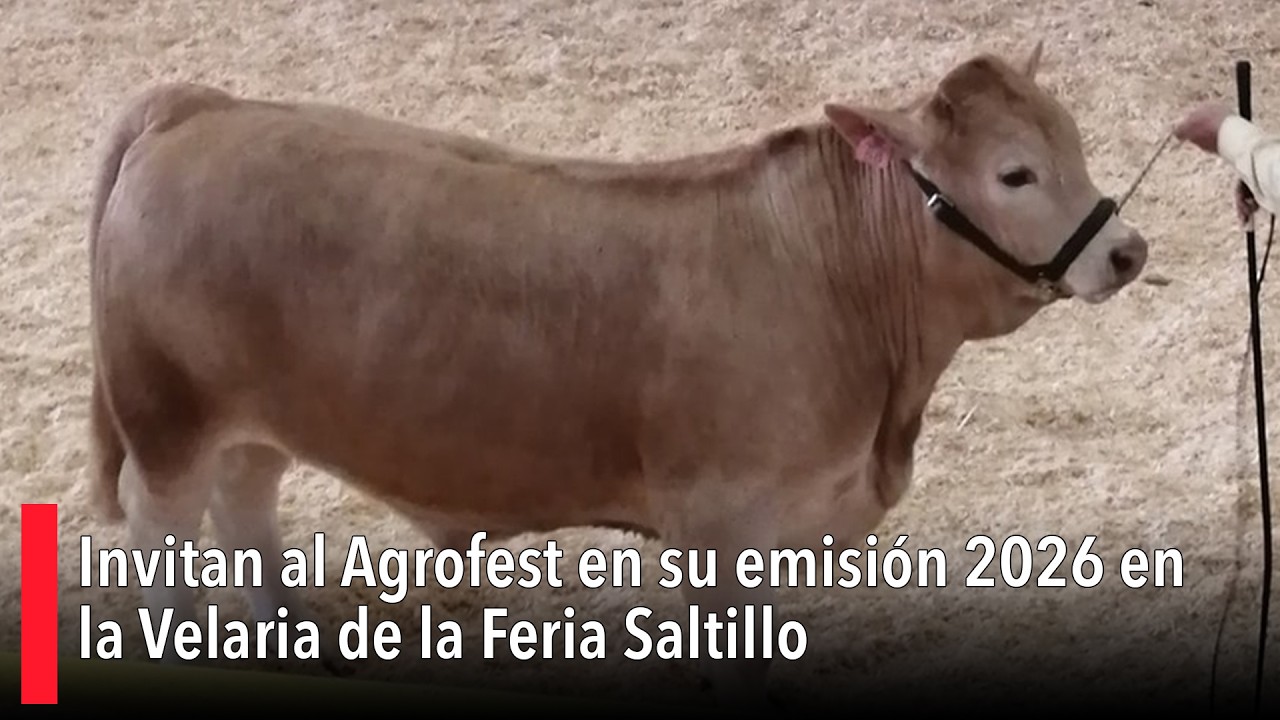 Invitan al Agrofest en su emisión 2026 en la Velaria de la Feria Saltillo