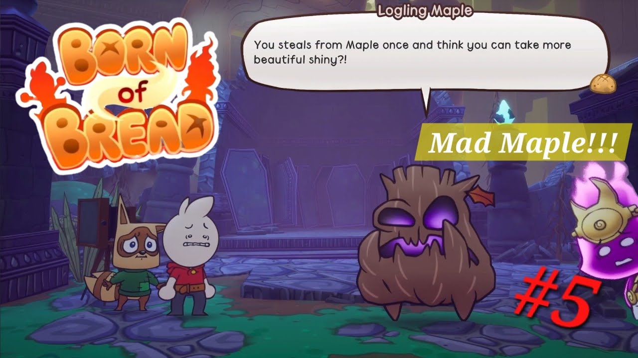 Make Maple Mad!!! [Born Of Bread #5]