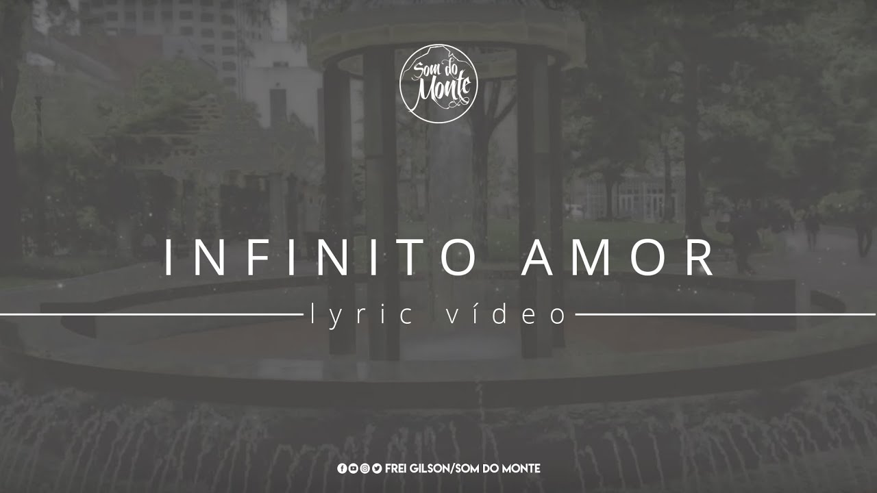 Infinito Amor | Lyric v&iacute;deo - Frei Gilson / Som do Monte