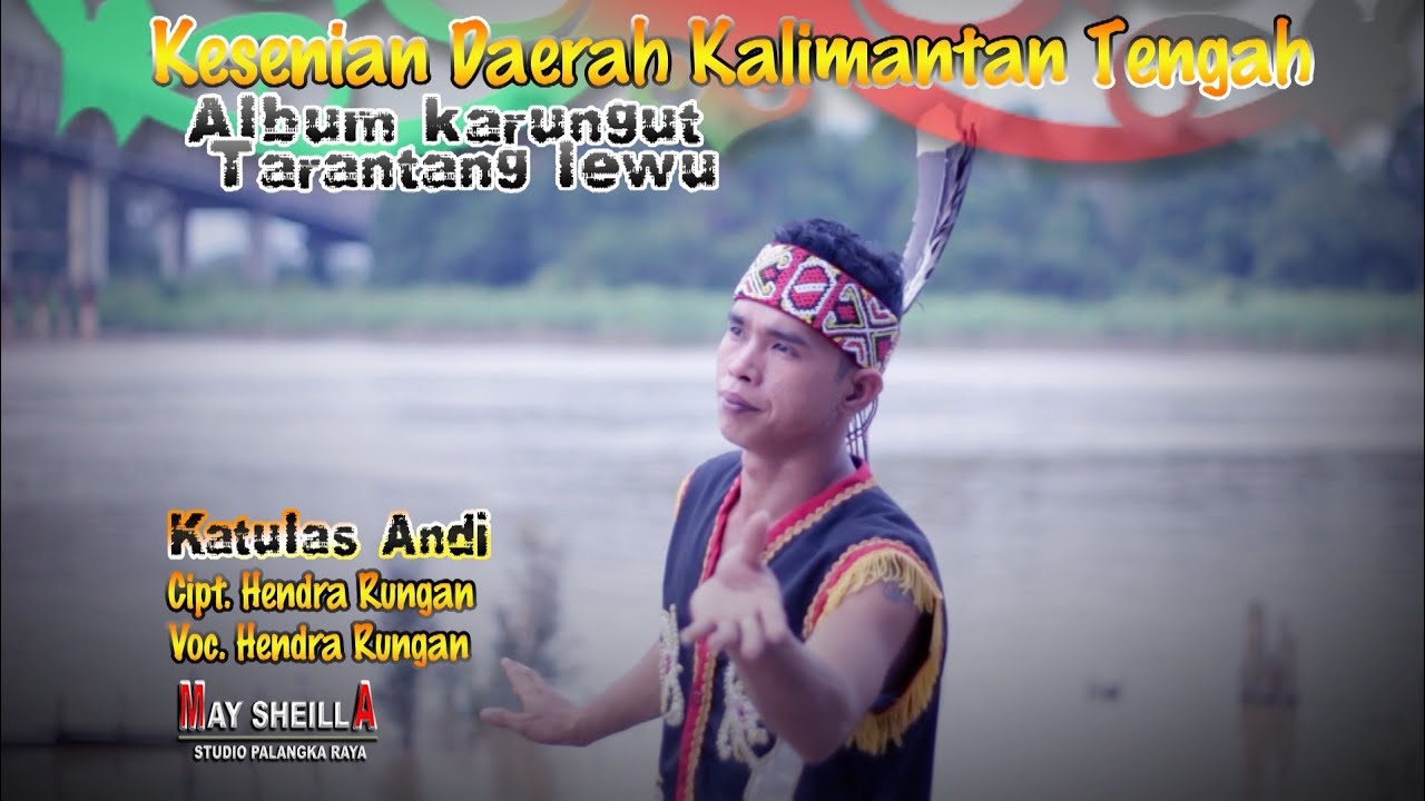 KATULAS ANDI. By. HENDRA RUNGAN.KARUNGUT KESENIAN DAERAH KALTENG (Official)