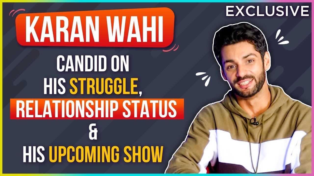 Karan Wahi Candid On His Struggle, First Time Talks About His Girlfriend, Marriage & Upcoming Show