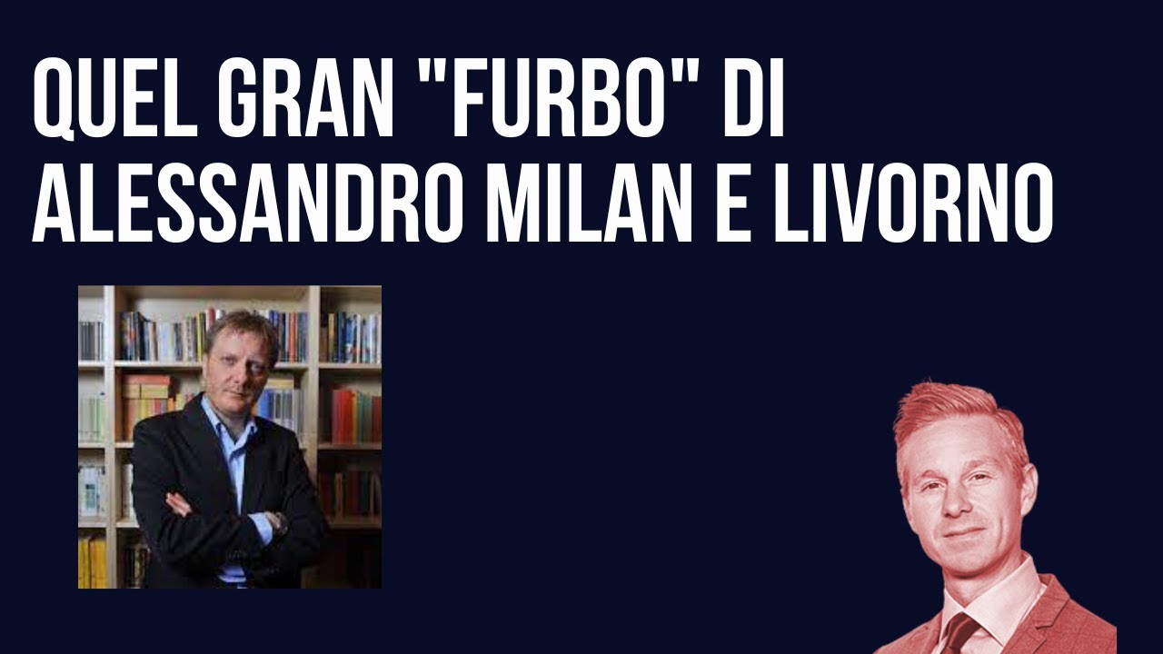 Quel gran furbo di Alessandro Milan e Livorno