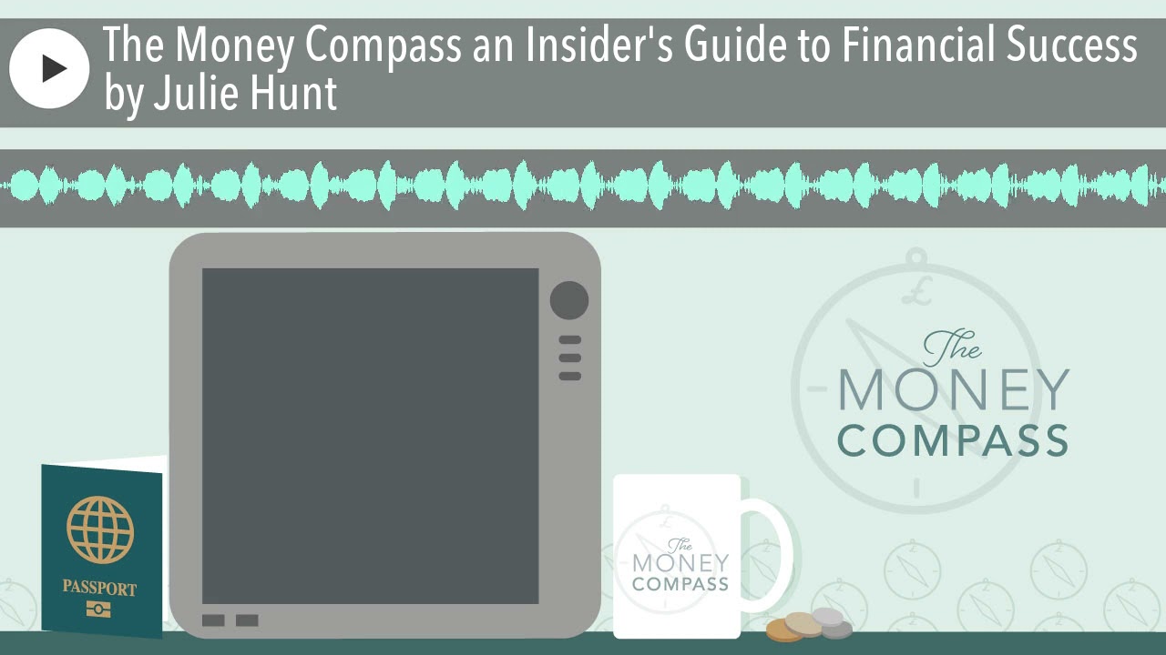 The Money Compass an Insider's Guide to Financial Success by Julie Hunt