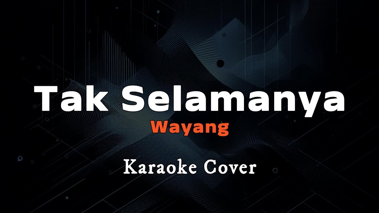 Tak Selamanya  - Wayang // Karaoke Cover