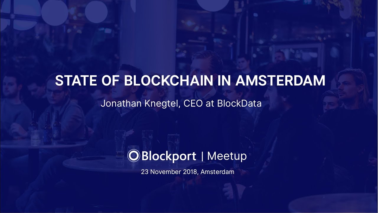 The State of Blockchain in Amsterdam with Jonathan Knegtel from Blockdata | Blockport Meetup Vol. 2