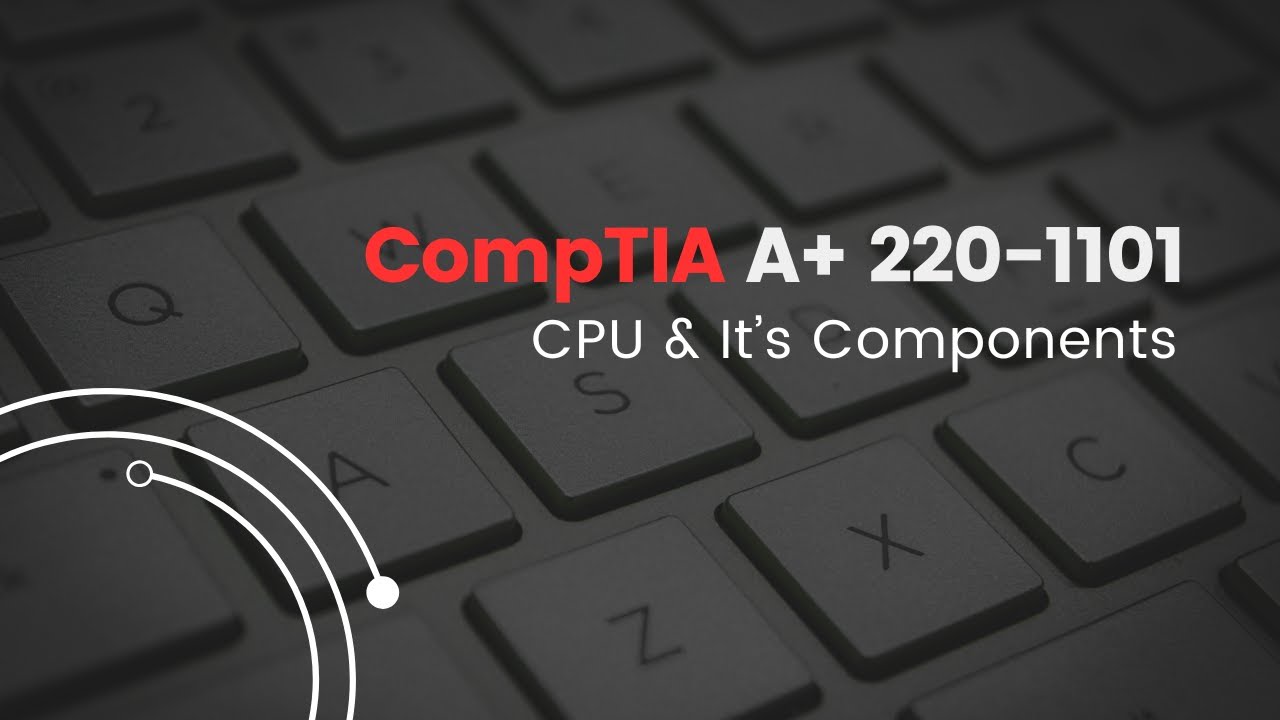 CompTIA A+  CPU & Its Components | CH. 5