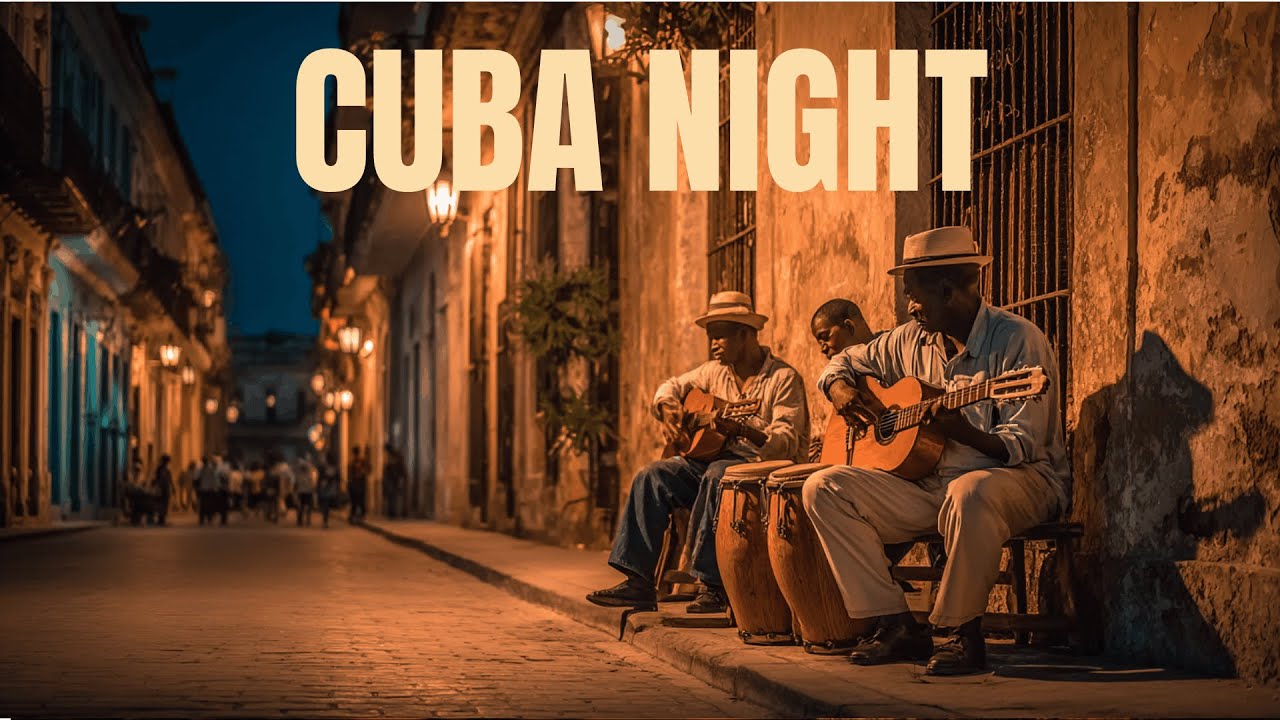 Night Cuba 🌙 Old Havana Street Music | Smooth Cuban Night Vibes