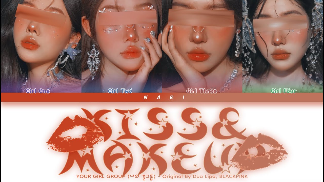 Kiss & Makeup - Your Girl Group (너의 걸그룹) || 4 Members Ver.