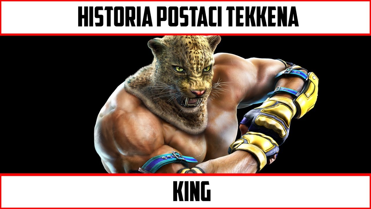 Historia Postaci Tekkena - King