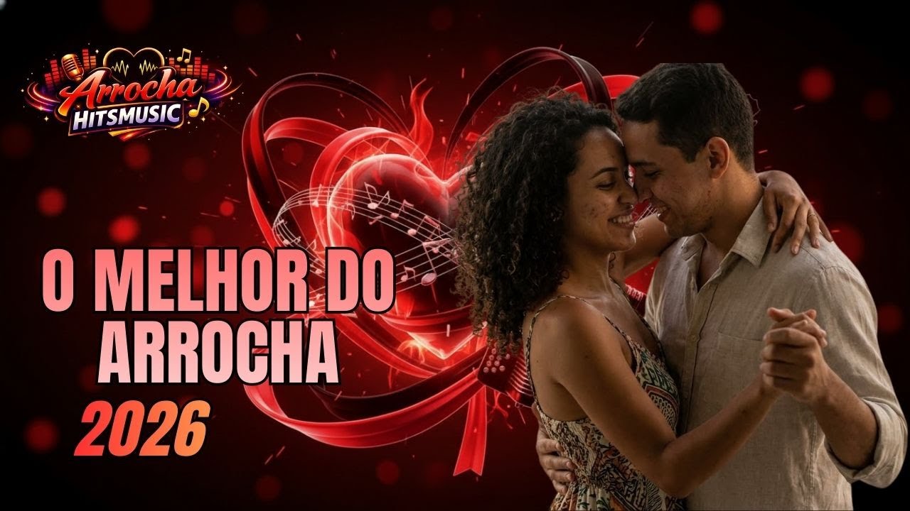 O Melhor do Arrocha 2026 | As Mais Tocadas| As Músicas Que Todo Mundo Escuta 🔥