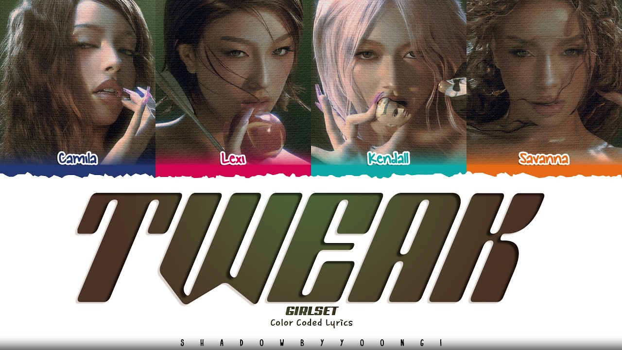GIRLSET 'Tweak' Lyrics (걸셋 Tweak 가사) [Color Coded_Eng] | ShadowByYoongi