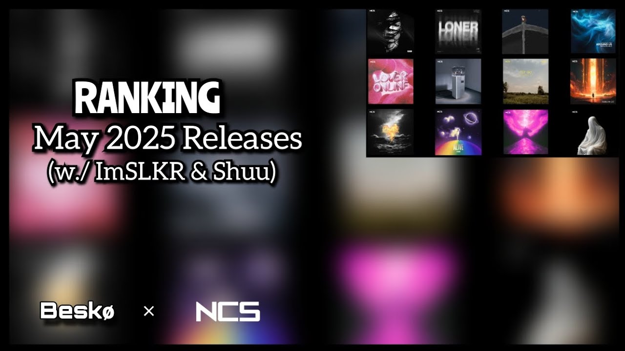 Ranking NCS May 2025 Releases (w./ ImSLKR & Shuu)