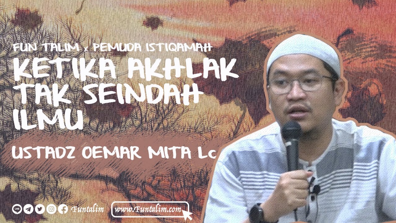 USTADZ OEMAR MITA - KETIKA ILMU TAK SEINDAH AKHLAK