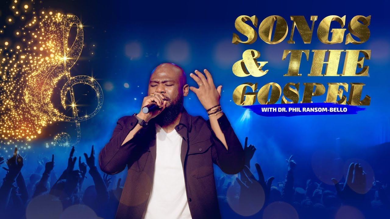 SONGS AND THE GOSPEL with DR. PHIL RANSOM-BELLO // 30 APRIL, 2023