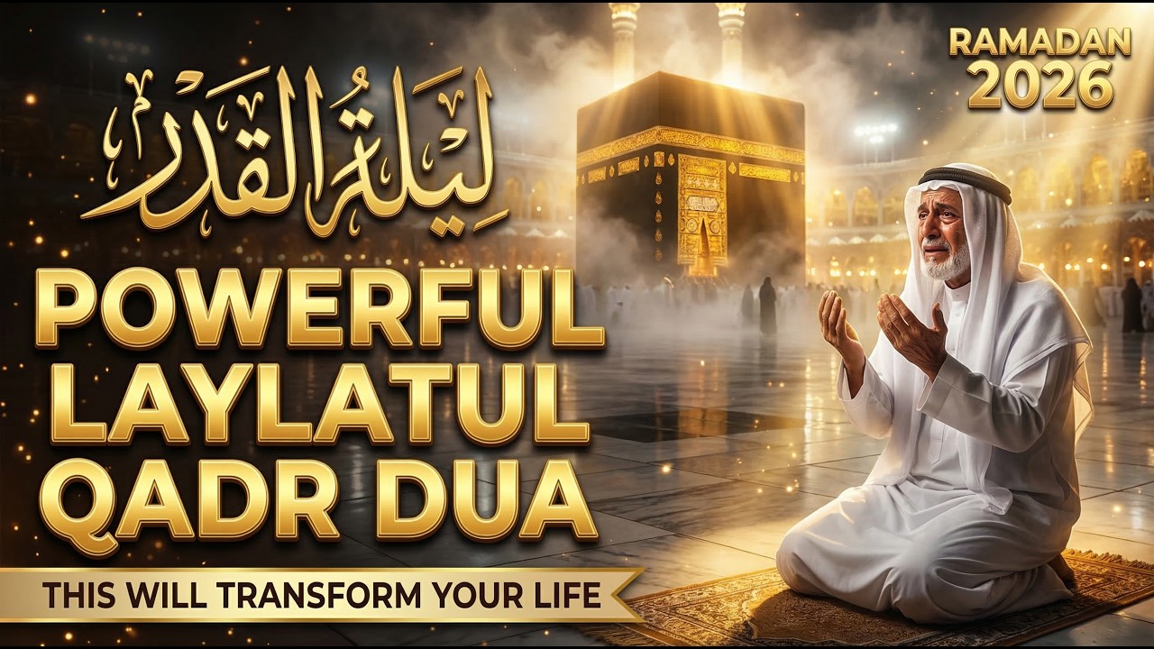 The Most Powerful Laylatul Qadr Dua | Night of Power Prayer for Mercy & Forgiveness (Listen Now)