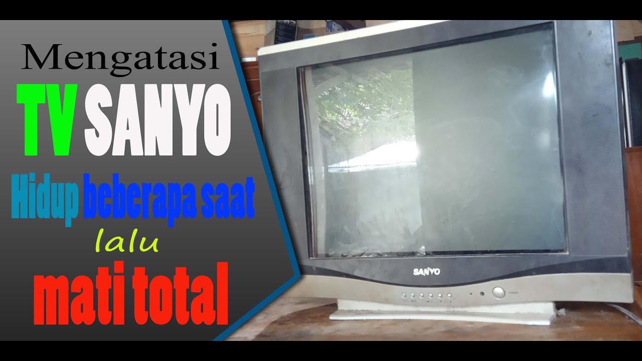 SDN Channel | TV Sanyo hidup beberapa saat lalu mati total
