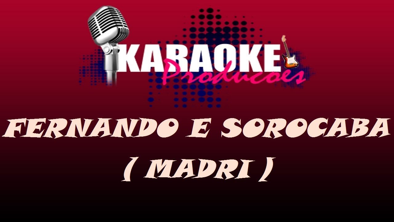 FERNANDO E SOROCABA - MADRI ( KARAOKE )