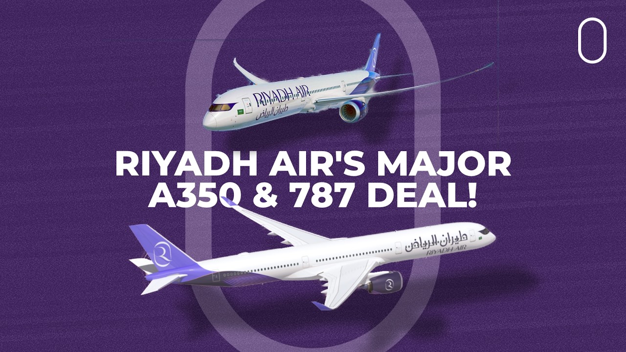 Riyadh Air Adds 28 More 787s & 6 A350s To Its Fleet On 1st Day Of Farnborough