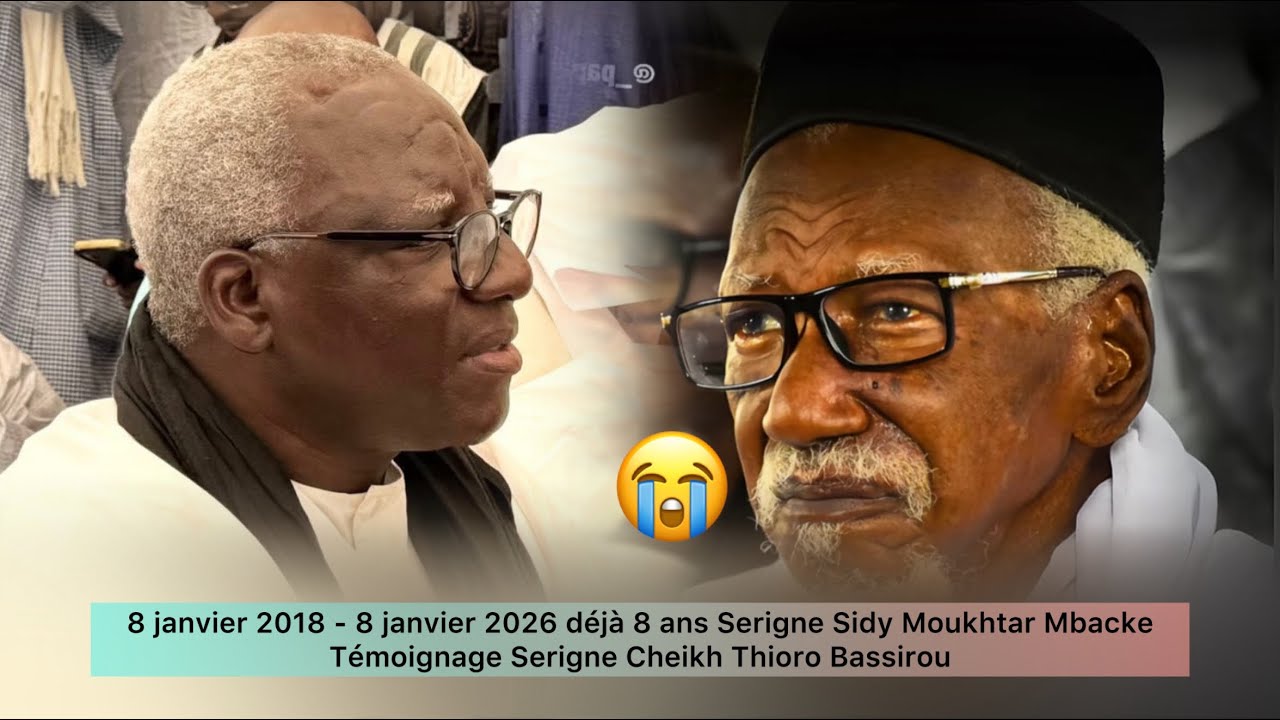 8 janvier 2018 déjà 8 ans Serigne Sidy Moukhtar Mbacke Témoignage Serigne Cheikh Thioro Bassirou