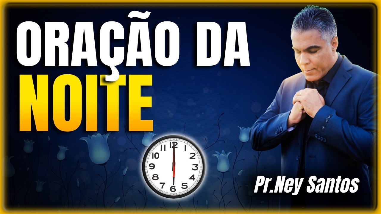 ORAÇÃO DA NOITE 14 de Março de 2026