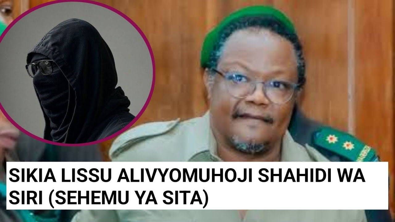 (SEHEMU YA SITA) SIKIA KINACHOENDELEA KESI YA TUNDU LISSU/ SHAHIDI WA SIRI ABANANISHWA
