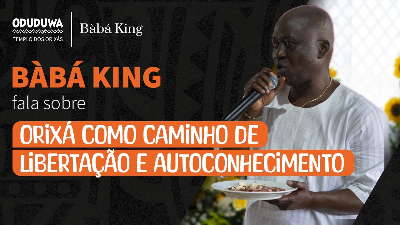 Bàbá King fala sobre | Orixá como caminho de libertação e autoconhecimento