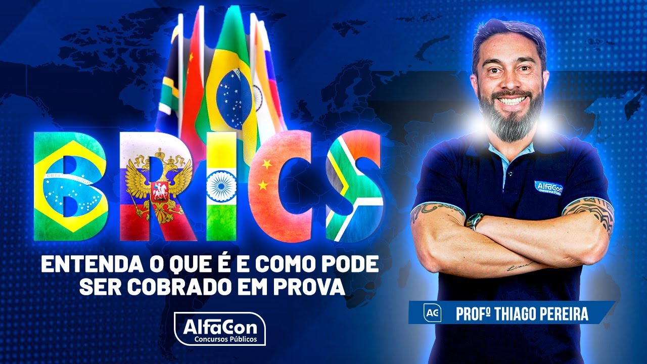 BRICS: Entenda o que &eacute; e como pode ser cobrado em prova - Atualidades/Geopol&iacute;tica - AlfaCon