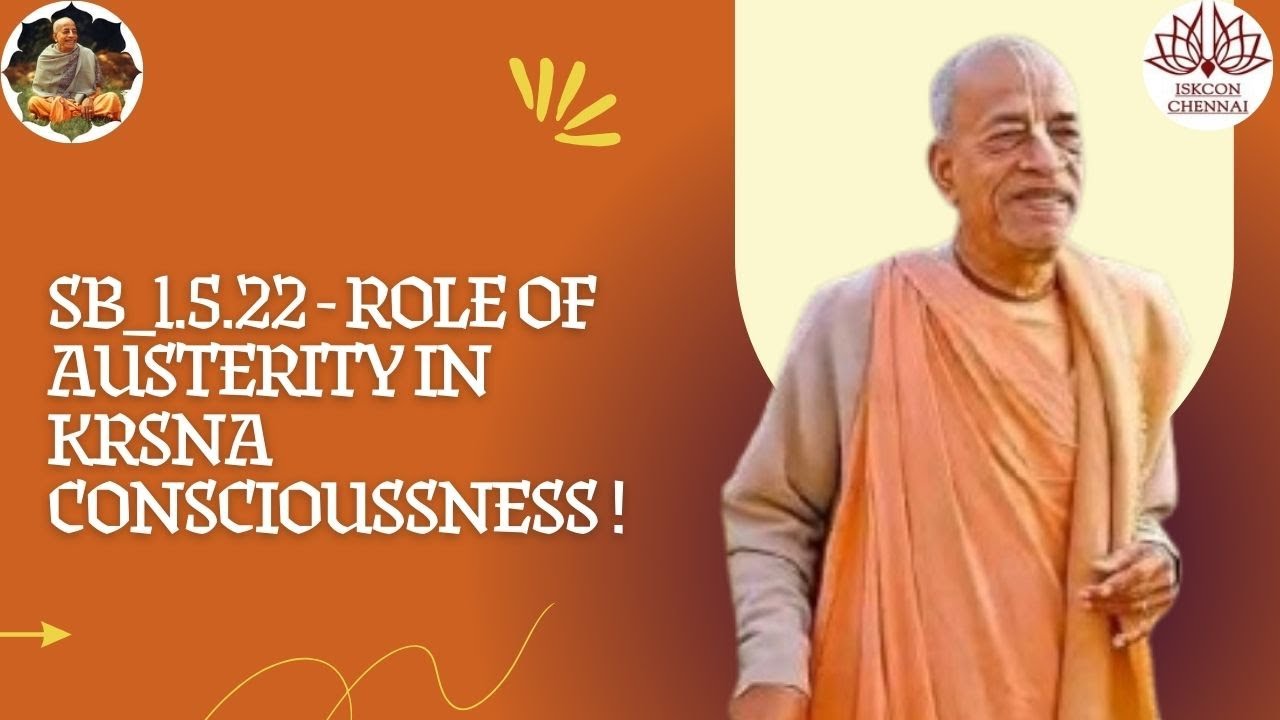 SB_1.5.22 - Role of austerity in Krsna conscioussness !