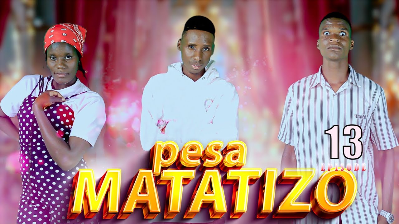 PESA NA MATATIZO💔Episode 13