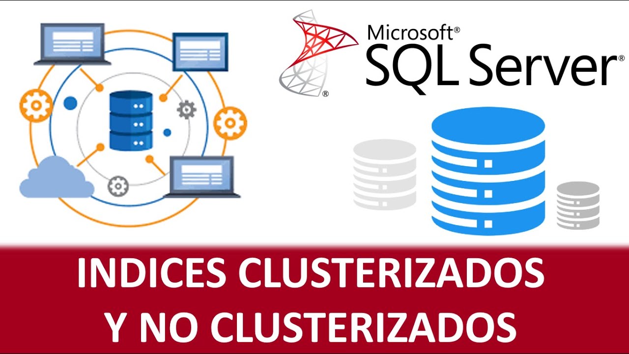 🔑 Índices Clustered y Non-Clustered en SQL Server | Explicación + Ejemplos Prácticos