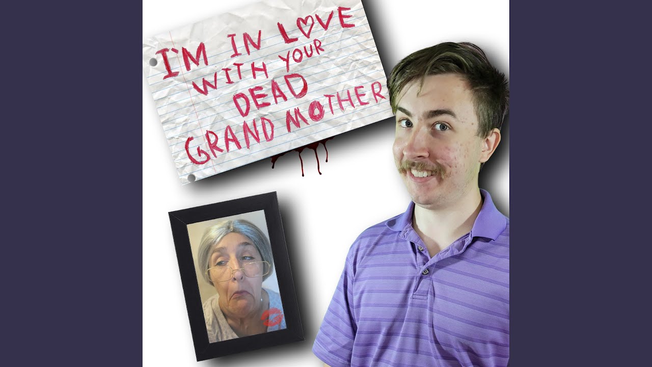 I'm in Love With Your Dead Grandmother