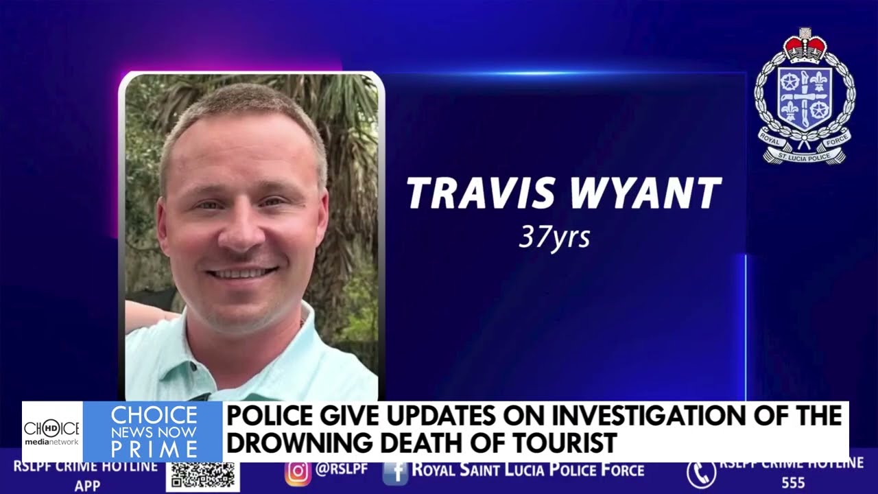 RSLPF GIVE UPDATES ON INVESTIGATION OF THE DROWNING DEATH OF TOURIST – TRAVIS WYANT